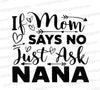 "If Mom Says No Just Ask NANA Family Humor Design"