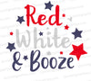 Patriotic "Red White and Booze" SVG design for 4th of July