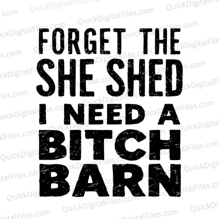 "Bold black vintage text 'Forget The She Shed I Need A Bitch Barn' on white background, available in SVG, PNG, JPEG."