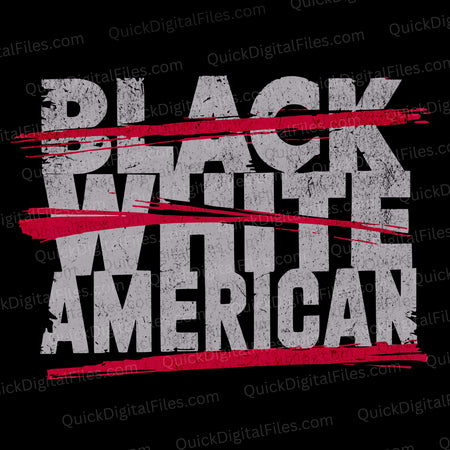 American graphic with "BLACK" and "WHITE" crossed out and "AMERICAN" underlined
