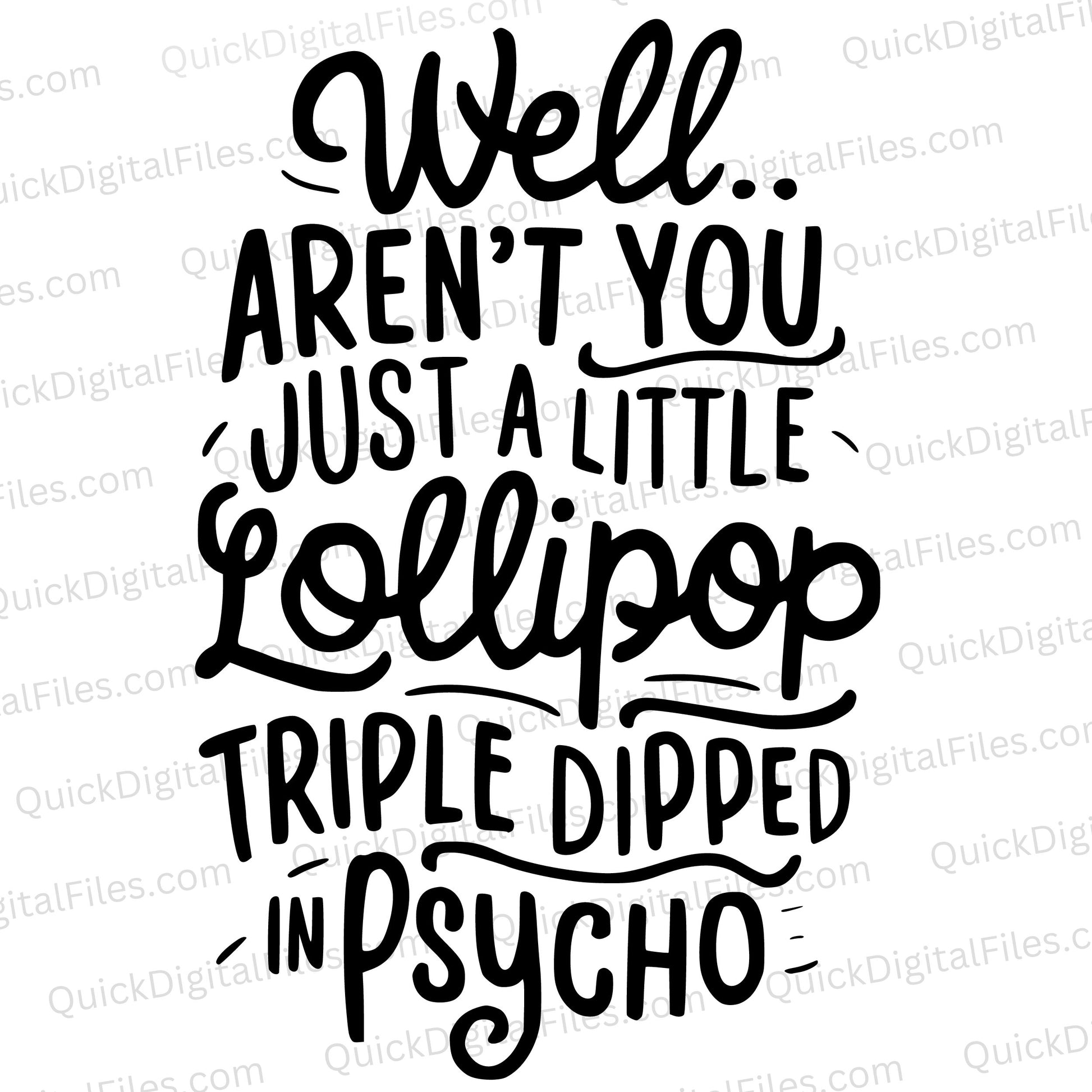 Well... Aren't You Just a Fun Little Lollipop Triple Dipped in Psycho