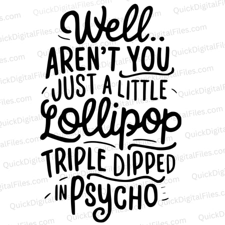 Well... Aren't You Just a Fun Little Lollipop Triple Dipped in Psycho