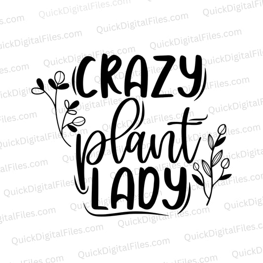 "Crazy Plant Lady SVG for crafting personalized plant lover gifts."