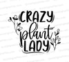 "Crazy Plant Lady SVG for crafting personalized plant lover gifts."