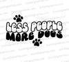 Less People More Dogs SVG graphic for dog lovers