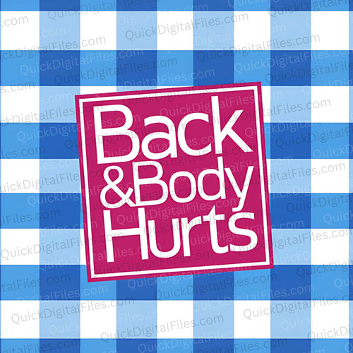 Back & Body Hurts: SVG PNG JPEG PDF