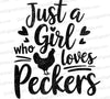 Just a Girl Who Loves Peckers Chicken Graphic SVG
