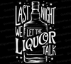 "Last Night We Let the Liquor Talk Western Country Music Graphic"