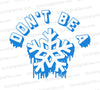 "Don't be a snowflake" SVG in light ice blue for unique winter crafts