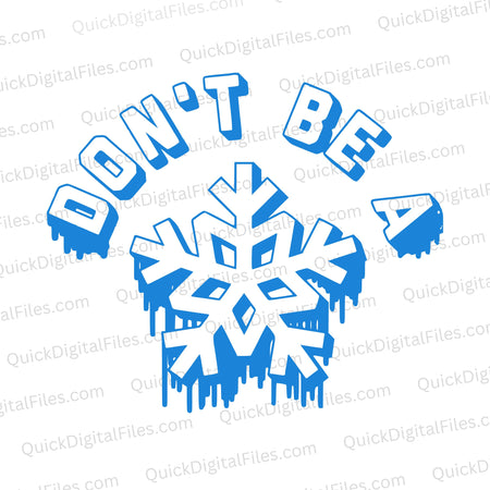 "Don't be a snowflake" SVG in light ice blue for unique winter crafts