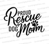 "Proud Rescue Dog Mom text with paw print graphic for pet lovers."