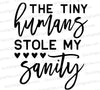 "Funny parenting SVG 'Tiny Humans Stole My Sanity' in black and white."