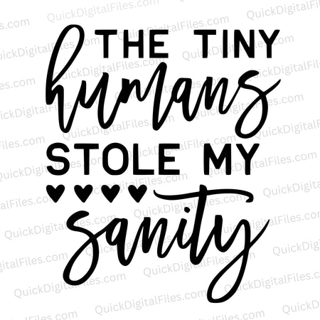 "Funny parenting SVG 'Tiny Humans Stole My Sanity' in black and white."