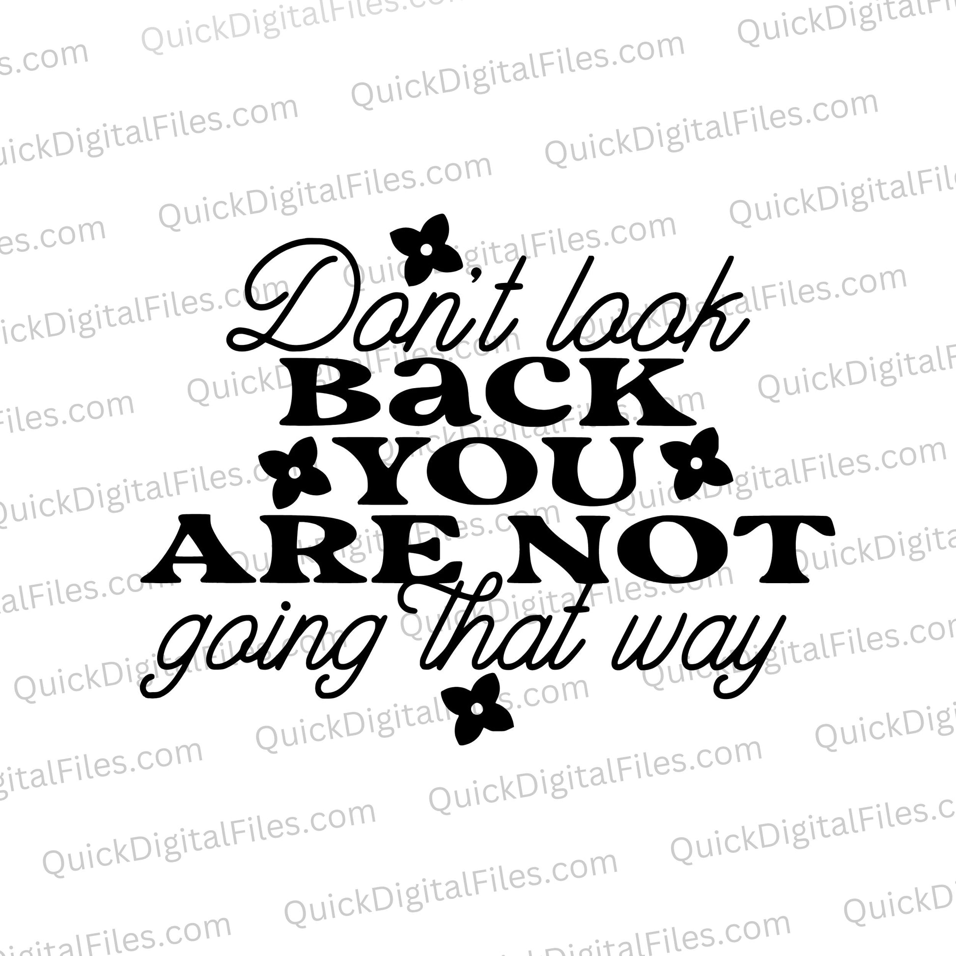 Inspirational "Don't Look Back, You're Not Going That Way" SVG quote design.