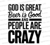 "Vertical typography art with 'God Is Great, Beer Is Good, and People Are Crazy' in bold black letters."