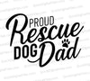 "Proud Rescue Dog Dad graphic with elegant script and paw print."