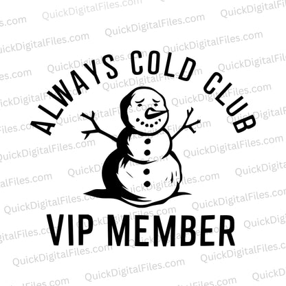 "Always Cold Club with snowman graphic art for VIP members in black and white."