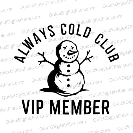 "Always Cold Club with snowman graphic art for VIP members in black and white."