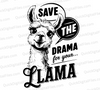 "Save the Drama for Your Llama Cute Typography Design SVG, PNG, JPEG, PDF"