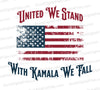 United We Stand With Kamala We Fall Political SVG
