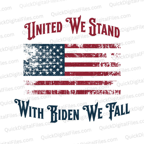 United We Stand, With Biden We Fall: JPEG PNG SVG PDF