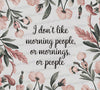 Funny wall art with "I Don’t Like Morning People" text
