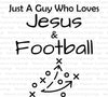 Just A Guy Who Loves Jesus & Football: SVG PNG PDF