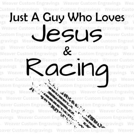 "Just A Guy Who Loves Jesus & Racing" artwork for personalized gear.