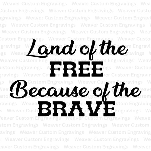 Land Of The Free, Because Of The Brave: PNG PDF SVG