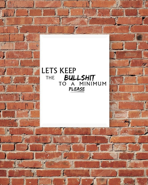 Funny sarcastic "Let's Keep The Bullsh*t To A Minimum Please" digital design for DIY projects.