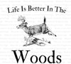 "Life Is Better In The Woods" nature-inspired SVG, PNG, PDF design for outdoor lovers.