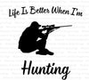 "Life is Better When I'm Hunting" SVG for outdoor enthusiasts