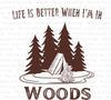 "Life is Better in the Woods" SVG for outdoor-themed crafts