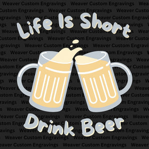 "Life Is Short, Drink Beer" SVG for craft beer lovers' projects.