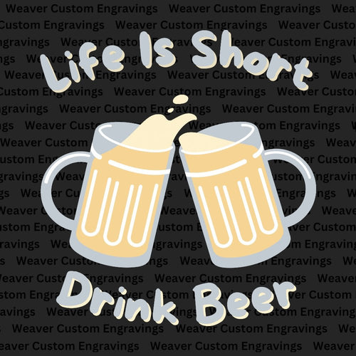 Life Is Short, Drink Beer: SVG PNG PDF