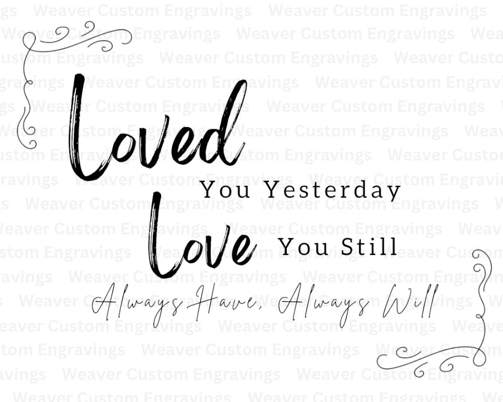 "Timeless love quote digital art 'Loved You Yesterday' for DIY decor."