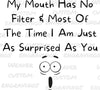 Humorous "My Mouth Has No Filter" digital design