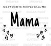 Digital download "My Favorite People Call Me Mama" graphic