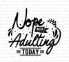 "NOPE, Not Adulting Today" funny adult humor graphic in SVG, PDF, PNG