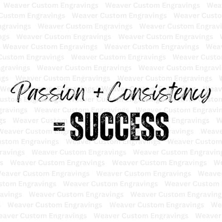 "SVG file of Passion + Consistency = Success inspirational quote."