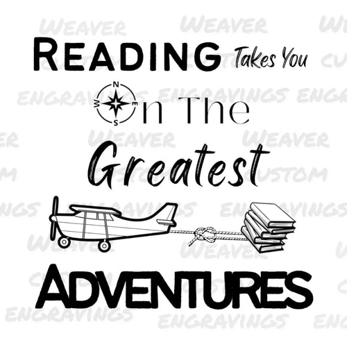 Reading Takes You on the Greatest Adventures: SVG PNG PDF