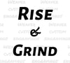 "Motivational 'Rise & Grind' typography graphic in bold modern font."