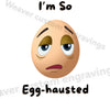 "So Egg-hausted Pun Clipart in PNG, PDF, SVG"