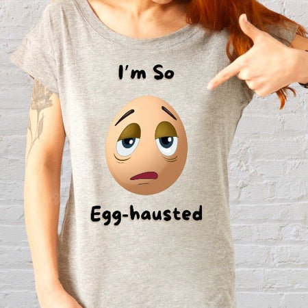 "Egg-hausted Graphic for Digital Download"