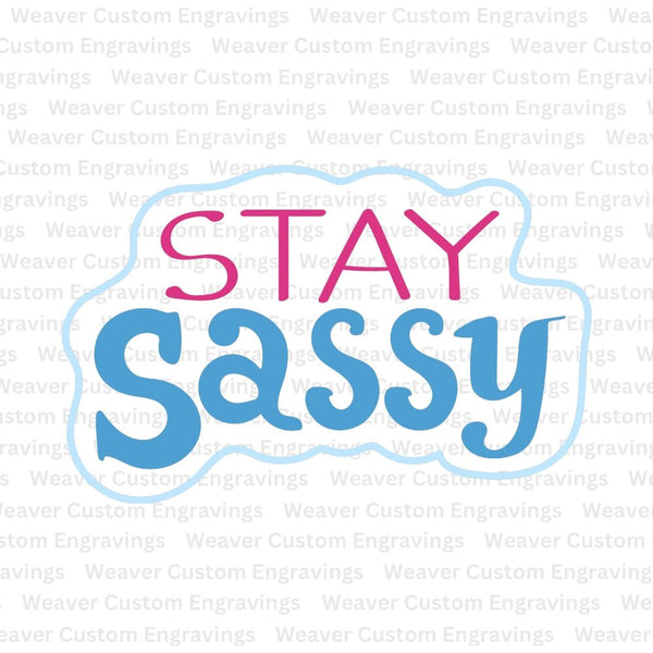 "Stay Sassy Sarcastic Humor Graphic Art SVG, PNG, PDF"