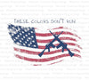 "These Colors Don't Run American Flag with Rifles SVG, PNG, PDF"