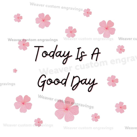 "Today Is a Good Day Inspirational Quote with Pink Flowers SVG, PNG, PDF"