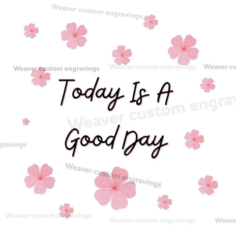 "Today Is a Good Day Inspirational Quote with Pink Flowers SVG, PNG, PDF"
