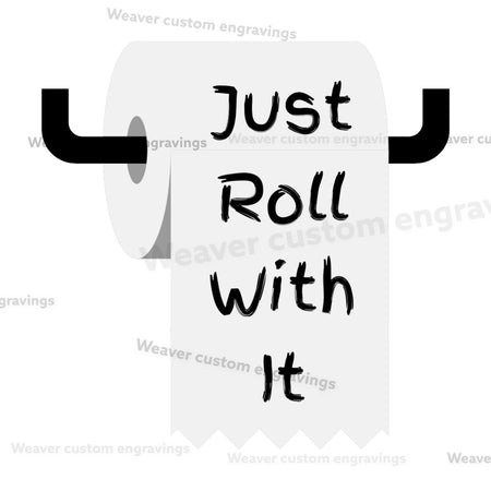 "Just Roll With It Toilet Paper SVG, PNG, PDF"