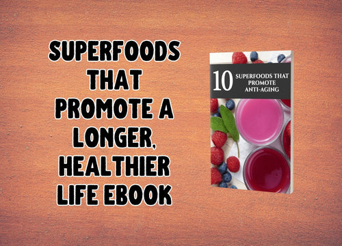 Secrets to a Longer, Healthier Life with Superfoods: eBook